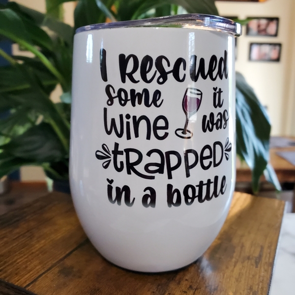 I Rescued some Wine it was trapped in a bottle 12 oz Wine Cup Tumbler - Picture 6 of 8